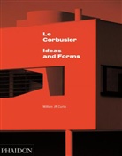 William J R Curtis, William J. R. Curtis, Le Corbusier - Le Corbusier: Ideas and Forms