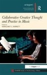 Margaret S. Barrett, Margaret S. Barrett, Barrett Margaret S. - Collaborative Creative Thought and Practice in Music
