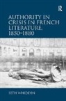 Seth Whidden, Whidden Seth - Authority in Crisis in French Literature, 1850-1880