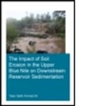 Yasir Salih Ahmed Ali, Yasir Salih Ahmed (Unesco-Ihe Institute for W Ali, Yasir Salih Ahmed (UNESCO-IHE Institute for Water Education Ali, Ali Yasir Salih Ahmed - Impact of Soil Erosion in the Upper Blue Nile on Downstream