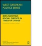 Dorte Martinsen, Dorte Sindbjerg Martinsen, Dorte Sindbjerg Vollaard Martinsen, Hans Sindbjerg Vollaard, Hans Vollaard, Dorte Martinsen... - Implementing Social Europe in Times of Crises
