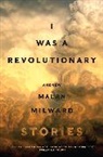 Andrew Malan Milward - I Was a Revolutionary