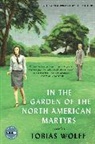 Tobias Wolff - In the Garden of The North American Martyrs Deluxe Edition