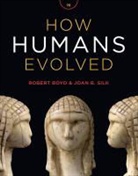 Robert Boyd, Joan Silk, Joan B. Silk - How Humans Evolved