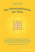 Heinz Grill - Das Wesensgeheimnis der Seele