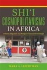 Mara A Leichtman, Mara A. Leichtman, Leichtman Mara a - Shi''i Cosmopolitanisms in Africa