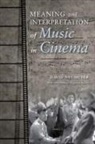 Claudia Gorbman, Julie Hubbert, David Neumeyer, David P Neumeyer, David P. Neumeyer, Neumeyer David P... - Meaning and Interpretation of Music in Cinema