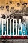 Karen Y Morrison, Karen Y. Morrison, Morrison Karen y - Cuba''s Racial Crucible