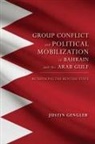 Justin Gengler, Gengler Justin - Group Conflict and Political Mobilization in Bahrain and the Arab Gulf