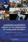 Board On Health Sciences Policy, Committee on Department of Homeland Secu, Committee on Department of Homeland Security Occupational Health and Operational Medicine Infrastructure, Institute Of Medicine - Advancing Workforce Health at the Department of Homeland Security