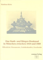 Matthias Klein - Das Stadt- und Bürger-Denkmal in München zwischen 1818 und 1869