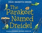 Isaac Bashevis Singer, Isaac Bashevis/ Berkson Singer, Suzanne Raphael Berkson - The Parakeet Named Dreidel