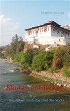 Beatrice Sonntag - Bhutan entdecken