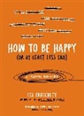 Oliver Burkeman, Lee Crutchley, Lee/ Burkeman Crutchley, Crutchley Lee - How to Be Happy (Or at Least Less Sad)