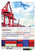 Michael Dotzel - Logistikmeister. Vorbereitung auf das Fach NTG (Naturwissenschaftliche und technische Grundlagen)