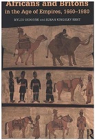 Susan Kingsley Kent, Susan Kingsley Kent, Susan (University of Colorado at Boulder Kingsley Kent, Myles Osborne, Myles (University of Colorado Boulder Osborne, Myles Kingsley Kent Osborne... - Africans and Britons in the Age of Empires, 1660-1980