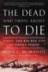 John C McManus, John C. Mcmanus - The Dead and Those About to Die
