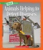 Susan H Gray, Susan H. Gray, SUSAN H. GRAY - Animals Helping to Detect Diseases (a True Book: Animal Helpers)