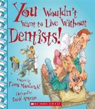 Fiona MacDonald, David Antram - You Wouldn't Want to Live Without Dentists! (You Wouldn't Want to Live Without...) (Library Edition)