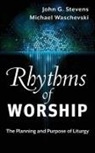 John G. Stevens, Michael Waschevski - Rhythms of Worship