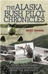 Mort Mason, Mort D. Mason - The Alaska Bush Pilot Chronicles