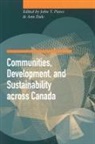 Ann Dale, John T. Pierce - Communities, Development, and Sustainability across Canada