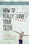 D Ross Campbell, D. Ross Campbell, Ross Campbell - How to Really Love Your Teen