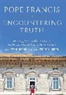 Francis, Federico Lombardi, Pope Francis, Antonio Spadaro, Antonio (EDT)/ Lombardi Spadaro, Antonio Spadaro - Encountering Truth
