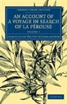 Jacques-Julien Houtou De La Billardiere, Jacques-Julien Houtou de Labillardi¿, Jacques-Julien Houtou De Labillardiere, Jacques-Julien Houtou de Labillardière - Account of a Voyage in Search of La Perouse