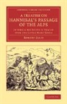 Robert Ellis - Treatise on Hannibal''s Passage of the Alps