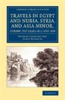 Charles Leonard Irby, Charles Leonard Mangles Irby, Irby Charles Leonard, James Mangles, Mangles James - Travels in Egypt and Nubia, Syria, and Asia Minor, During the Years
