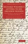 J. S. Shedlock, Richard Wagner - Richard Wagner''s Letters to His Dresden Friends