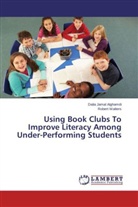 Dalia Jama Alghamdi, Dalia Jamal Alghamdi, Robert Walters - Using Book Clubs To Improve Literacy Among Under-Performing Students