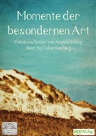 AD DESIGN Photo + PhotoArt, Angela Dölling - Momente der besonderen Art (Posterbuch DIN A2 hoch)
