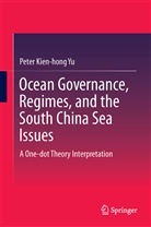 Peter Kien-Hong Yu - Ocean Governance, Regimes, and the South China Sea Issues