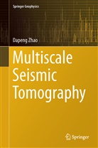 Dapeng Zhao - Multiscale Seismic Tomography