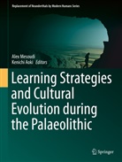 Mesoudi Alex, Aoki, Aoki, Kenichi Aoki, Ken-Ichi Aoki, Ale Mesoudi... - Learning Strategies and Cultural Evolution during the Palaeolithic