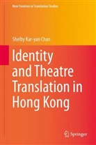 Shelby Kar-yan Chan - Identity and Theatre Translation in Hong Kong