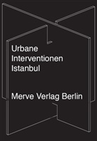 Friedrich von Borries, Jens-Uwe Fischer, Yelta Köm, Dieter Rucht, Ahler, Moritz Ahlert... - Urbane Interventionen Istanbul