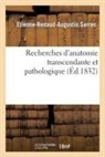 Etienne-Renaud-Augustin Serres, Serres-e-r-a - Recherches d anatomie