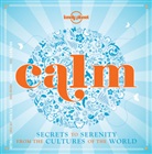 Lonely Planet, Lonely Planet - Calm : secrets to serenity from the cultures of the world