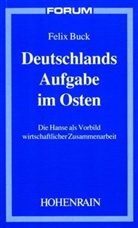 Felix Buck - Deutschlands Aufgabe im Osten