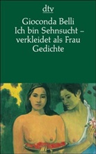 Gioconda Belli - Ich bin Sehnsucht - verkleidet als Frau. Mi intima multitud
