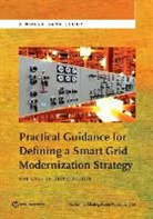 Marcelino Madrigal, Marcelino (EDT)/ Uluski Madrigal, Marcelino Madrigal, Robert Uluski - Practical Guidance for Defining a Smart Grid Modernization Strategy