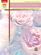 Carol Tornquist, Carol (COP) Tornquist - What Praise Can I Play for Weddings?