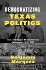 Benjamin Marquez, Benjamin Márquez - Democratizing Texas Politics