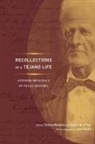 Timothy De La Teja Matovina, Timothy M. De La Teja Matovina, Timothy M. Teja Matovina, Antonio Menchaca, Jes De La Teja, Jesus F. De La Teja... - Recollections of a Tejano Life
