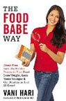 Vani Hari - The Food Babe Way: Break Free from the Hidden Toxins in Your Food and Lose Weight, Look Years Younger, and Get Healthy in Just Twenty-One (Audio book)