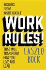 Laszlo Bock, Laszlo Bock - Work Rules!: Insights from Inside Google That Will Transform How You Live and Lead (Audio book)