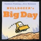 Candace Fleming, Candace/ Rohmann Fleming, Fleming Candace, Eric Rohmann, Rohmann Eric - Bulldozer's Big Day